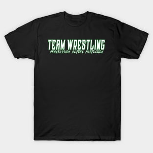 Team Wrestling, Progression Before Perfection T-Shirt